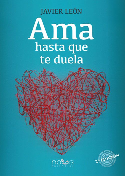 Portada del libro 'Ama hasta que te duela' de 'Javier León Gómez'