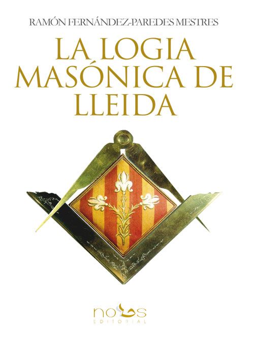 Portada del libro 'La logia masónica de Lleida' de 'Ramón Fernández-Paredes Mestres'