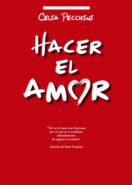 Portada del libro 'Hacer el amor' de 'Celia  Pechinni'